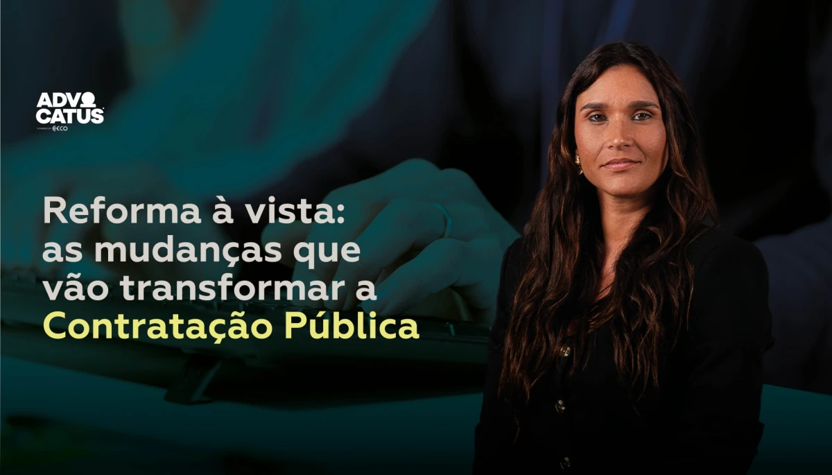 Reforma &agrave; vista: as mudan&ccedil;as que v&atilde;o transformar a Contrata&ccedil;&atilde;o P&uacute;blica