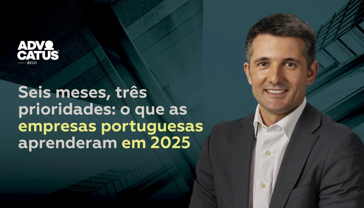 Seis meses, três prioridades: o que as empresas portuguesas aprenderam em 2025