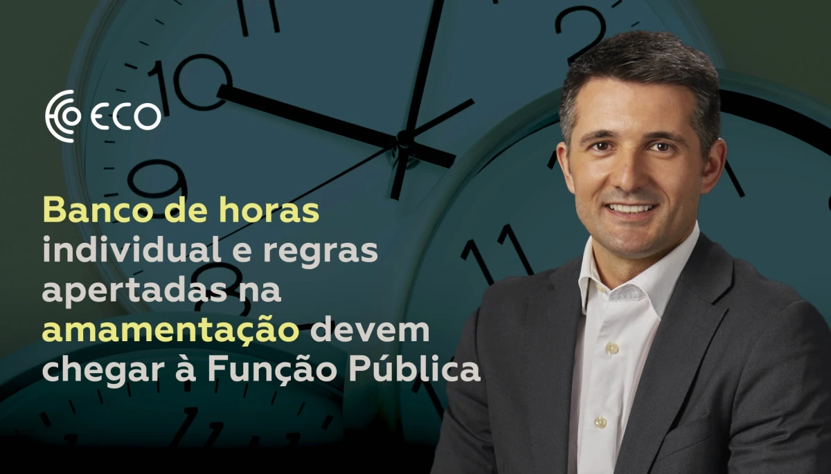 Lei laboral. Banco de horas individual e regras apertadas na amamenta&ccedil;&atilde;o devem chegar &agrave; Fun&ccedil;&atilde;o P&uacute;blica