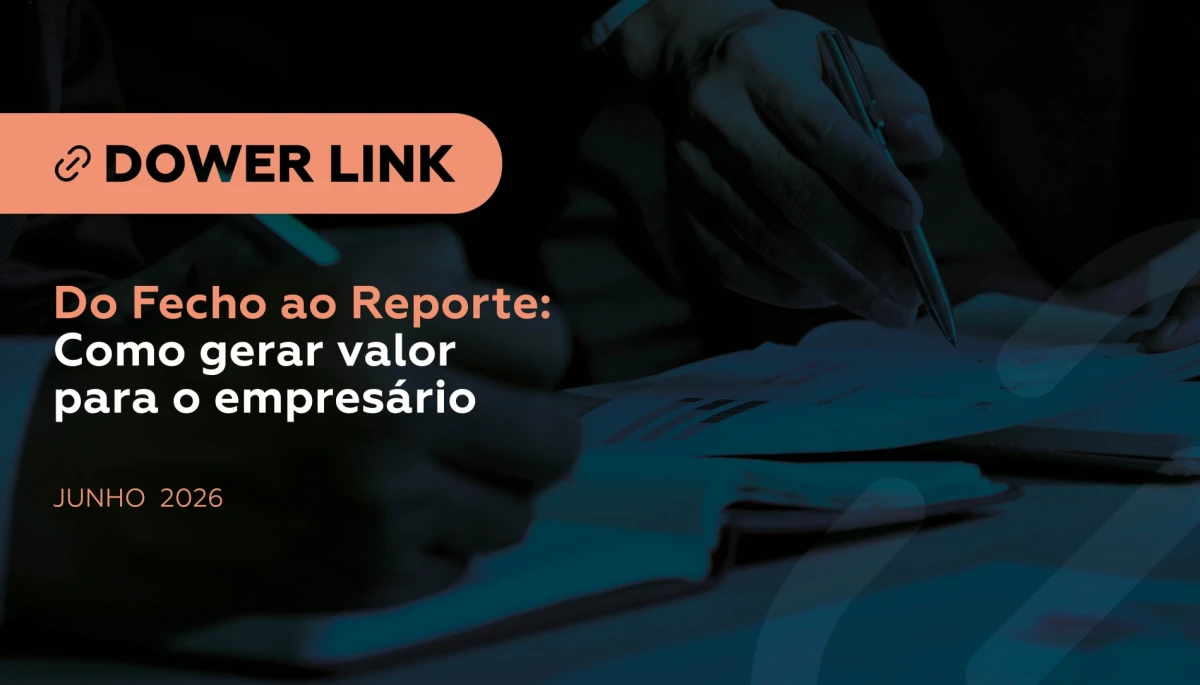 Do Fecho ao Reporte: como gerar valor para o empres&aacute;rio