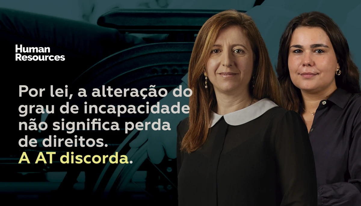 Por lei, a alteração do grau de incapacidade não significa perda de direitos. A AT discorda