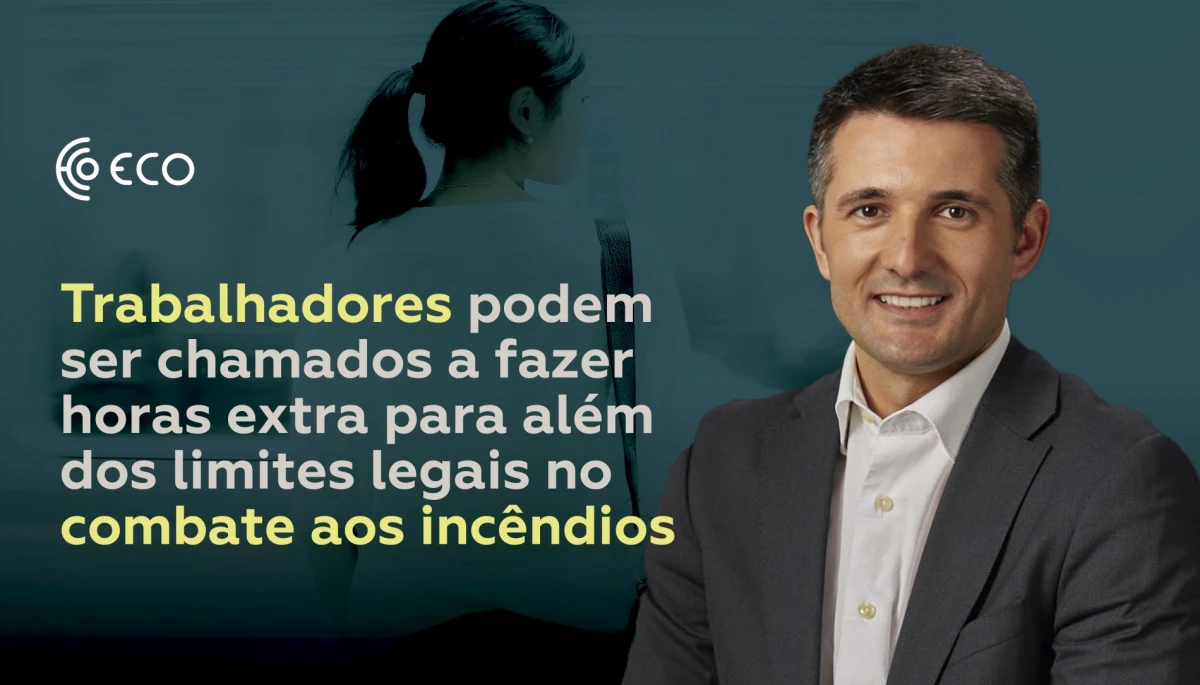Trabalhadores podem ser chamados a fazer horas extra para além dos limites legais no combate aos incêndios