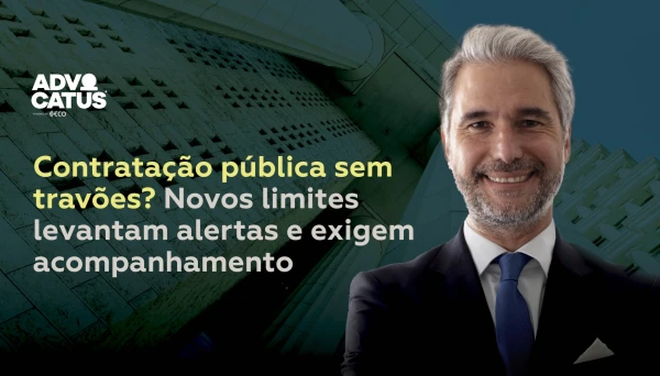Contrata&ccedil;&atilde;o p&uacute;blica sem trav&otilde;es? Novos limites levantam alertas e exigem acompanhamento