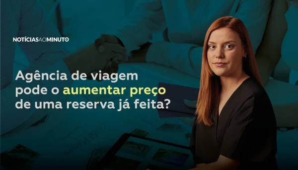 Ag&ecirc;ncia de viagem pode aumentar o pre&ccedil;o de uma reserva j&aacute; feita?