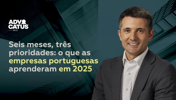 Seis meses, três prioridades: o que as empresas portuguesas aprenderam em 2025