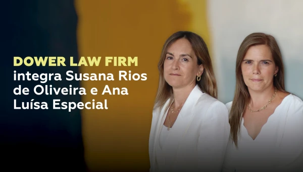 Dower Law Firm reforça equipas de Direito Laboral e Corporate com novas contratações estratégicas